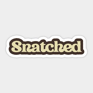 Snatched Sticker